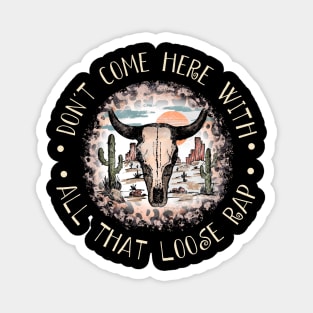Don't Come Here With All That Loose Rap Cactus Leopard Bull Magnet