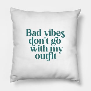 Bad vibes don't go with my outfit Pillow