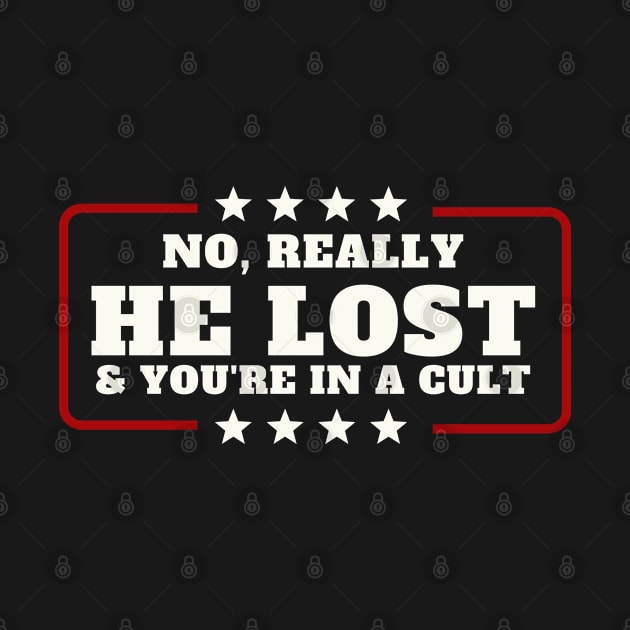 No really he lost and you're in a cult by oneduystore