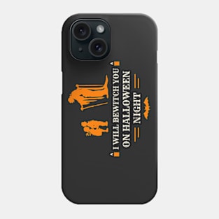 I Will Bewitch You On Halloween Night Phone Case