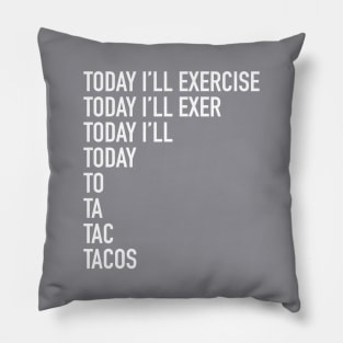 Today I'll Exercise - tacos Pillow