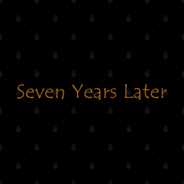 Seven Years Later script by Mr. Sir