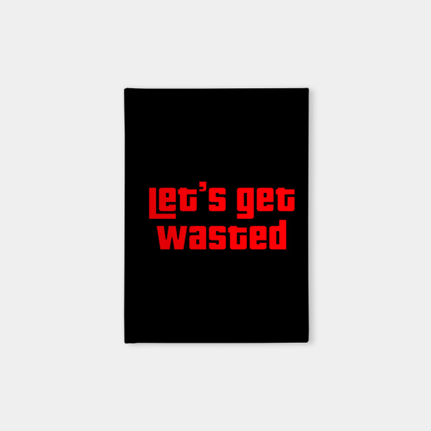 Let's Get Wasted GTA