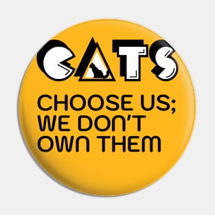 Cats choose us; we don't own them Pin