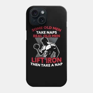 Old Men Take Naps Real Old Lift Iron And Take Nap Phone Case