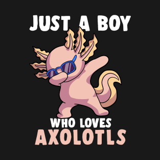 Just A Boy Who Loves Axolotls Funny Kawaii Axolotl Lover T-Shirt