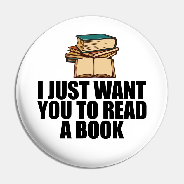 Book Reader - I just want to read a book Pin by KC Happy Shop