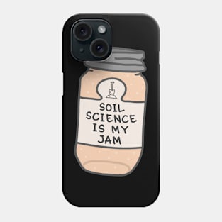 Soil Science Is My Jam Phone Case