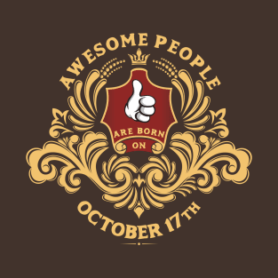 Awesome People are born on October 17th T-Shirt