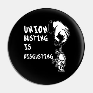 UNION BUSTING IS DISGUSTING Pin