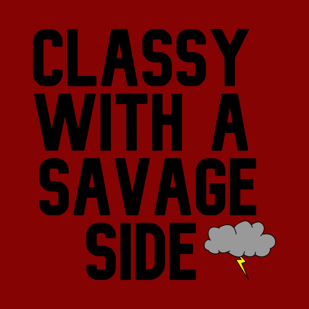 Classy With A Savage Side - Funny Saying Gift, Best Gift Idea For Friends, Classy Girls, Vintage Retro by Seopdesigns