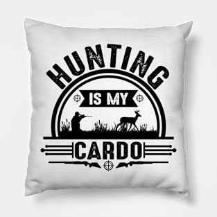 Hunting is my cardo Pillow