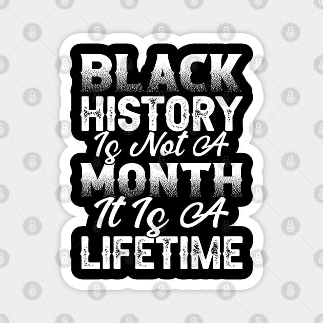 Black history is not a month it is a lifetime, Black History, African American History, Black History Month Magnet by UrbanLifeApparel