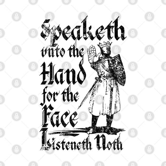 Talk To The Hand For The Face Listeneth Noth by GraphicsGarageProject