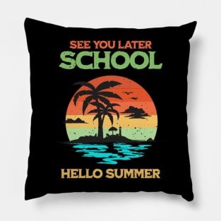 See You Later School Hello Summer Pillow