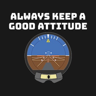 Always Keep a Good Attitude, Pilot T-Shirt