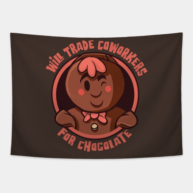 Will Trade Coworkers for Chocolate - For Chocolate lovers Tapestry by Graphic Duster