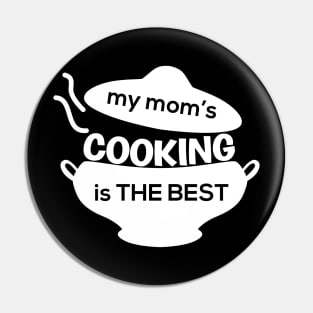 MY MOM'S COOKING IS THE BEST Pin