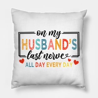 On My Husband's Nerve, Wife Life, Wifey, Husband's Last Nerve Pillow