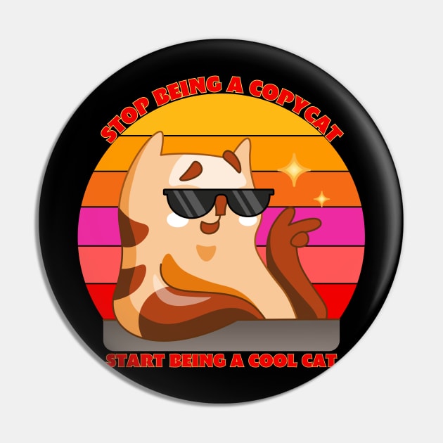 stop being a copycat start being a cool cat Stop Copying Me Funny