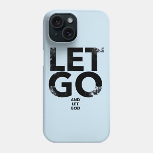 Let Go And Let God Phone Case