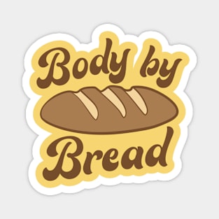 Body by Bread Magnet