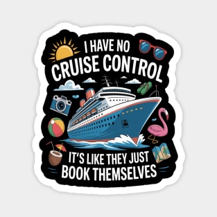 I Have No Control On A Cruise They Book Themselves Cruise Magnet