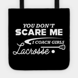 Lacrosse Coach - You don't scare me I coach girl lacrosse Tote