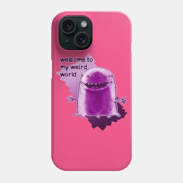 welcome to my weird world funny alien cartoon Phone Case by anticute