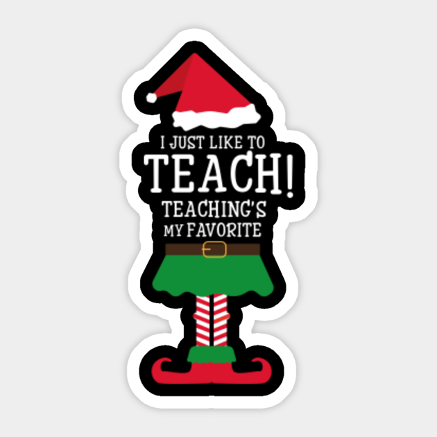 Cute TEACHER ELF Christmas I Just Like to Teach - Cute Teacher Elf Christmas I Jus - Sticker