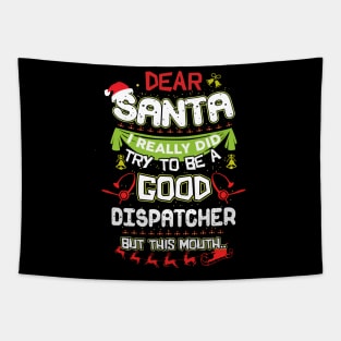 Dear Santa I Really Did Try To Be A Good Dispatcher But This Mouth Tapestry