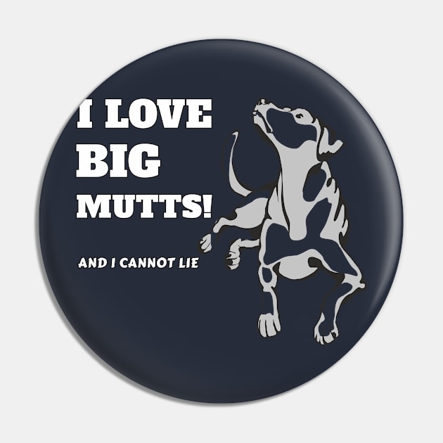 I Love Big Mutts And I Cannot Lie Dog Pet Fan Cool Gift Pin by klimentina