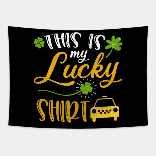 Taxi driver This is My Lucky Shirt St Patrick's Day Tapestry