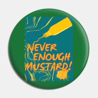 NEVER ENOUGH MUSTARD! - Funny Mustard - SEIKA by FP Pin