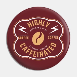 Highly Caffeinated, Highly Caffeinated Approach With Extreme Caution, Funny Coffee Quote Pin