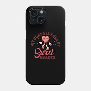 My Class Is Full Of Sweet Hearts Phone Case