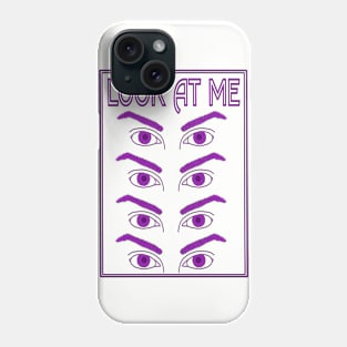 Look At Me Phone Case