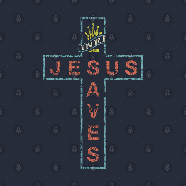 Jesus Saves Cross Sign - Jesus - T-Shirt | TeePublic