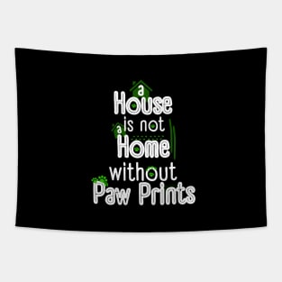 A House Is Not a Home Without Paw Prints Tapestry