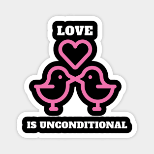 love is unconditional Magnet