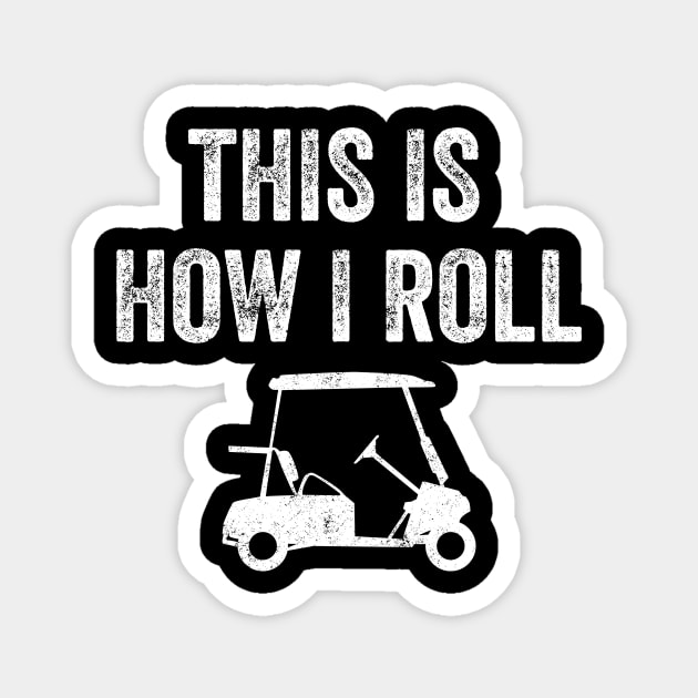 This is how I roll golf Magnet by captainmood