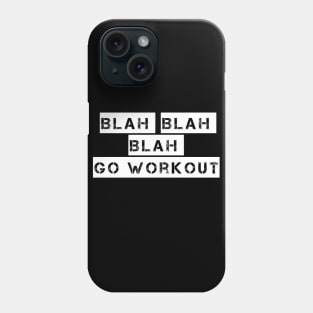 Blah Blah Blah Go Workout Sport Motivation Phone Case