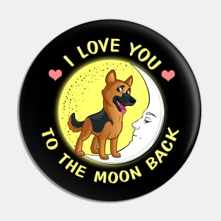 I Love You To The Moon And Back German Shepherd Pin