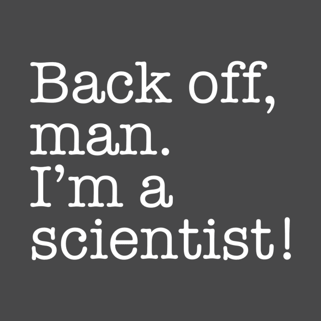 Quotes - Ghostbusters - “Back off, man...” by My Geeky Tees - T-Shirt Designs