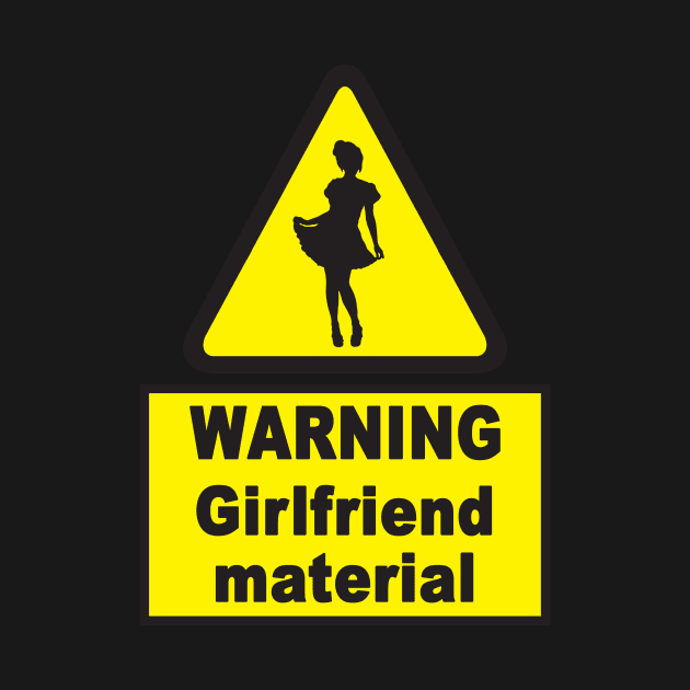 Warning Girlfriend Material Funny Traffic Sign Design by Polokat