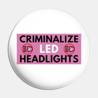 Criminalize LED Headlights, Funny Meme Joke Bumper Pin