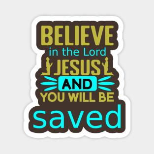 Believe in the Lord Jesus Magnet