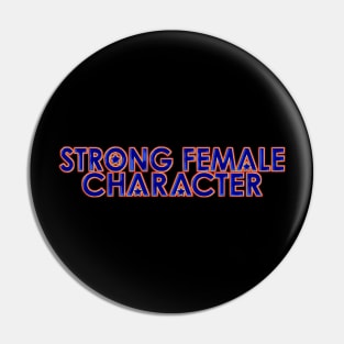 Strong Female Character Pin