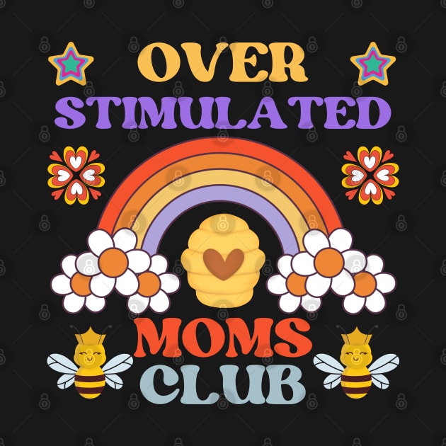 OVERSTIMULATED MOMS CLUB FUNNY MOTHER CUTE HONEY BEE RAINBOW by CoolFactorMerch