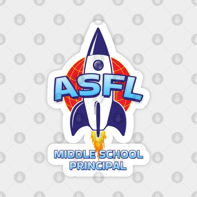 ASFL MIDDLE SCHOOL PRINCIPAL Magnet by Duds4Fun